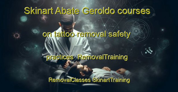 Skinart Abate Geroldo courses on tattoo removal safety practices | #RemovalTraining #RemovalClasses #SkinartTraining-Italy