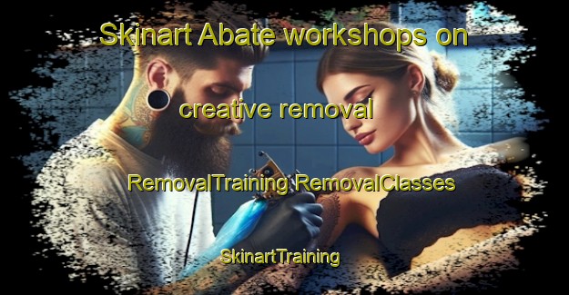 Skinart Abate workshops on creative removal | #RemovalTraining #RemovalClasses #SkinartTraining-Italy