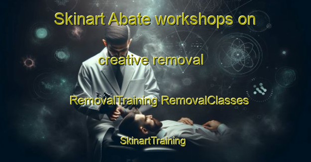 Skinart Abate workshops on creative removal | #RemovalTraining #RemovalClasses #SkinartTraining-Italy