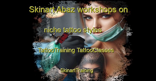 Skinart Abaz workshops on niche tattoo styles | #TattooTraining #TattooClasses #SkinartTraining-Italy