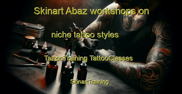 Skinart Abaz workshops on niche tattoo styles | #TattooTraining #TattooClasses #SkinartTraining-Italy