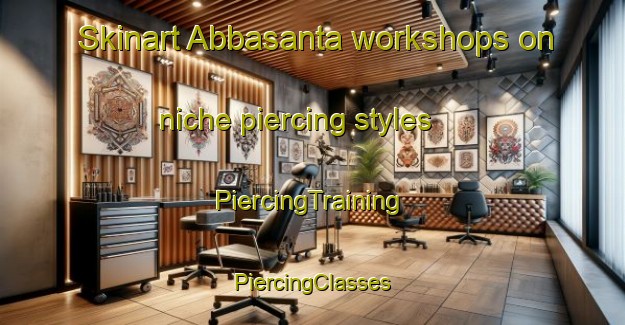 Skinart Abbasanta workshops on niche piercing styles | #PiercingTraining #PiercingClasses #SkinartTraining-Italy