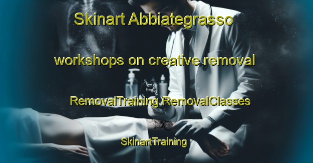 Skinart Abbiategrasso workshops on creative removal | #RemovalTraining #RemovalClasses #SkinartTraining-Italy