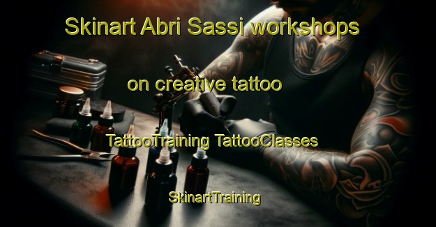 Skinart Abri Sassi workshops on creative tattoo | #TattooTraining #TattooClasses #SkinartTraining-Italy