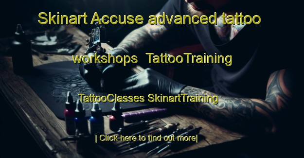 Skinart Accuse advanced tattoo workshops | #TattooTraining #TattooClasses #SkinartTraining-Italy