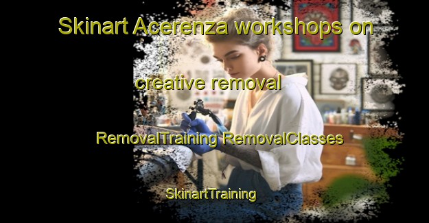 Skinart Acerenza workshops on creative removal | #RemovalTraining #RemovalClasses #SkinartTraining-Italy