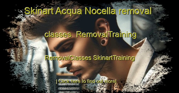 Skinart Acqua Nocella removal classes | #RemovalTraining #RemovalClasses #SkinartTraining-Italy