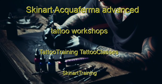 Skinart Acquaferma advanced tattoo workshops | #TattooTraining #TattooClasses #SkinartTraining-Italy