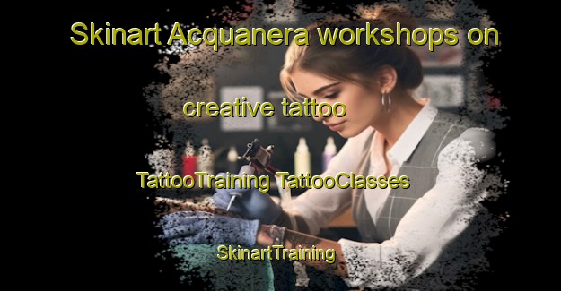 Skinart Acquanera workshops on creative tattoo | #TattooTraining #TattooClasses #SkinartTraining-Italy