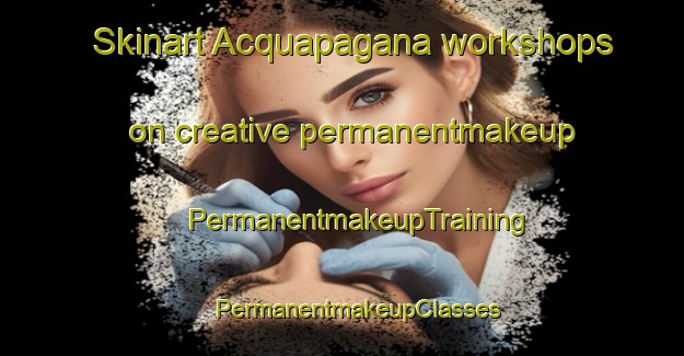 Skinart Acquapagana workshops on creative permanentmakeup | #PermanentmakeupTraining #PermanentmakeupClasses #SkinartTraining-Italy