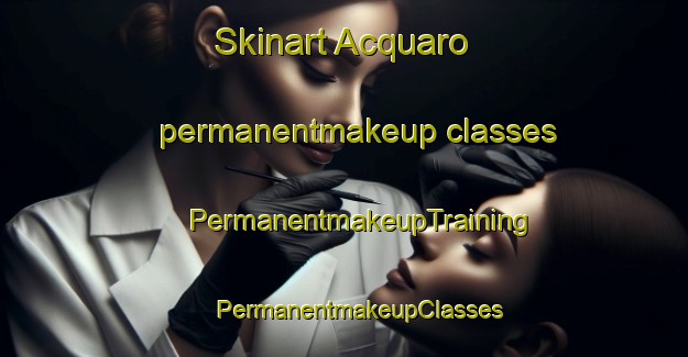 Skinart Acquaro permanentmakeup classes | #PermanentmakeupTraining #PermanentmakeupClasses #SkinartTraining-Italy