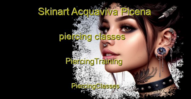 Skinart Acquaviva Picena piercing classes | #PiercingTraining #PiercingClasses #SkinartTraining-Italy