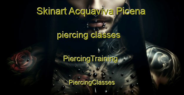 Skinart Acquaviva Picena piercing classes | #PiercingTraining #PiercingClasses #SkinartTraining-Italy