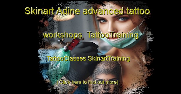 Skinart Adine advanced tattoo workshops | #TattooTraining #TattooClasses #SkinartTraining-Italy