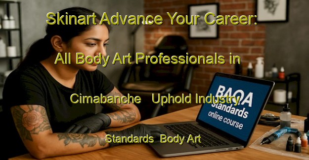 Skinart Advance Your Career: All Body Art Professionals in Cimabanche - Uphold Industry Standards | Body Art Qualification Authority | BAQA-Italy