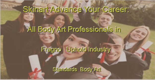 Skinart Advance Your Career: All Body Art Professionals in Fragno - Uphold Industry Standards | Body Art Qualification Authority | BAQA-Italy