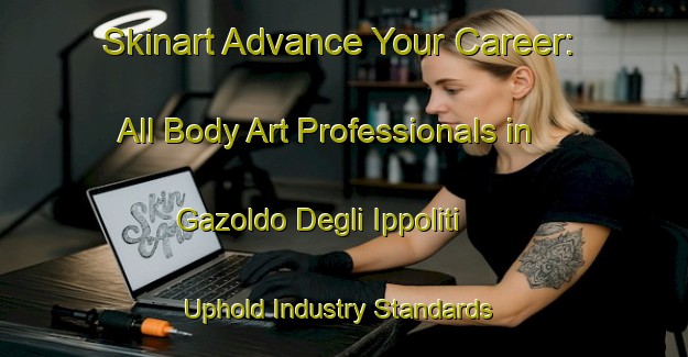 Skinart Advance Your Career: All Body Art Professionals in Gazoldo Degli Ippoliti - Uphold Industry Standards | Body Art Qualification Authority | BAQA-Italy