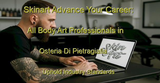Skinart Advance Your Career: All Body Art Professionals in Osteria Di Pietragialla - Uphold Industry Standards | Body Art Qualification Authority | BAQA-Italy
