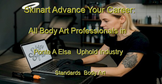 Skinart Advance Your Career: All Body Art Professionals in Ponte A Elsa - Uphold Industry Standards | Body Art Qualification Authority | BAQA-Italy