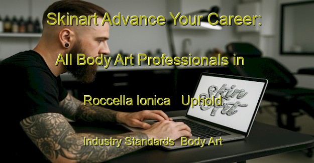 Skinart Advance Your Career: All Body Art Professionals in Roccella Ionica - Uphold Industry Standards | Body Art Qualification Authority | BAQA-Italy