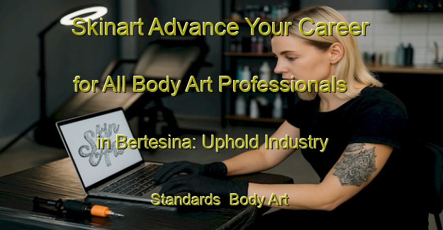 Skinart Advance Your Career for All Body Art Professionals in Bertesina: Uphold Industry Standards | Body Art Qualification Authority | BAQA-Italy