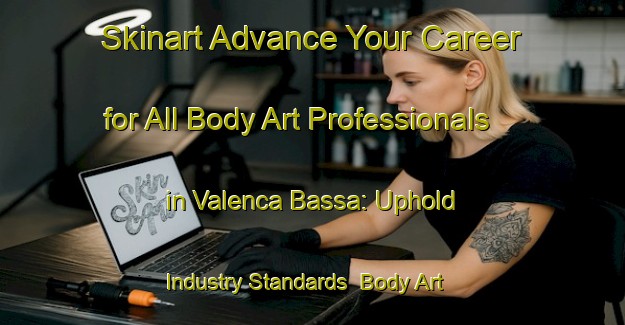 Skinart Advance Your Career for All Body Art Professionals in Valenca Bassa: Uphold Industry Standards | Body Art Qualification Authority | BAQA-Italy