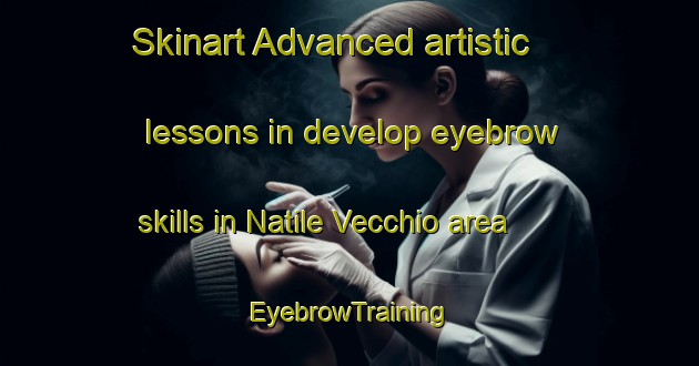 Skinart Advanced artistic lessons in develop eyebrow skills in Natile Vecchio area | EyebrowTraining | EyebrowClasses | SkinartTraining-Italy