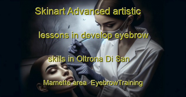 Skinart Advanced artistic lessons in develop eyebrow skills in Oltrona Di San Mamette area | EyebrowTraining | EyebrowClasses | SkinartTraining-Italy