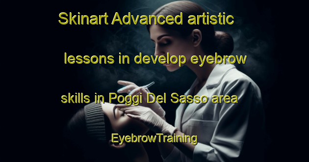 Skinart Advanced artistic lessons in develop eyebrow skills in Poggi Del Sasso area | EyebrowTraining | EyebrowClasses | SkinartTraining-Italy