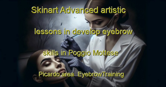 Skinart Advanced artistic lessons in develop eyebrow skills in Poggio Mottese Picardo area | EyebrowTraining | EyebrowClasses | SkinartTraining-Italy