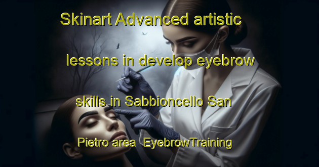 Skinart Advanced artistic lessons in develop eyebrow skills in Sabbioncello San Pietro area | EyebrowTraining | EyebrowClasses | SkinartTraining-Italy