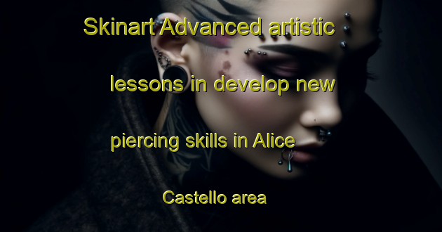 Skinart Advanced artistic lessons in develop new piercing skills in Alice Castello area | PiercingTraining | PiercingClasses | SkinartTraining-Italy