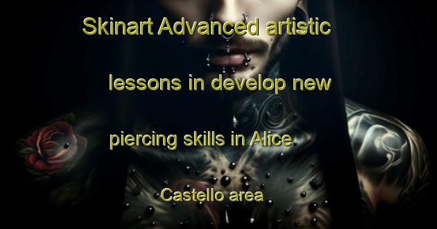 Skinart Advanced artistic lessons in develop new piercing skills in Alice Castello area | PiercingTraining | PiercingClasses | SkinartTraining-Italy