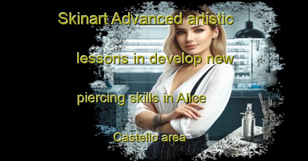 Skinart Advanced artistic lessons in develop new piercing skills in Alice Castello area | PiercingTraining | PiercingClasses | SkinartTraining-Italy