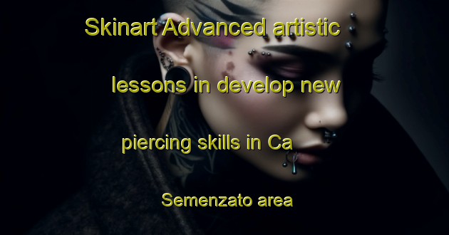 Skinart Advanced artistic lessons in develop new piercing skills in Ca  Semenzato area | PiercingTraining | PiercingClasses | SkinartTraining-Italy