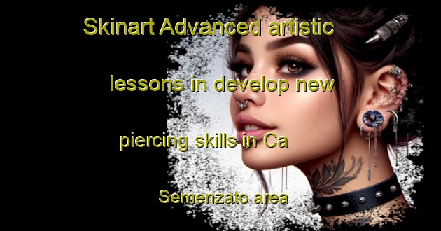 Skinart Advanced artistic lessons in develop new piercing skills in Ca  Semenzato area | PiercingTraining | PiercingClasses | SkinartTraining-Italy