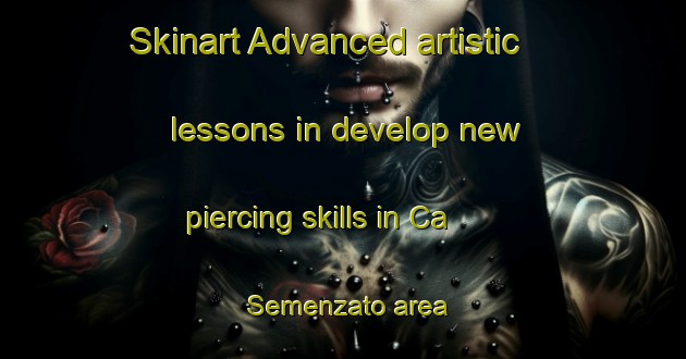 Skinart Advanced artistic lessons in develop new piercing skills in Ca  Semenzato area | PiercingTraining | PiercingClasses | SkinartTraining-Italy