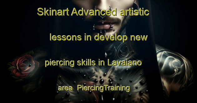 Skinart Advanced artistic lessons in develop new piercing skills in Lavaiano area | PiercingTraining | PiercingClasses | SkinartTraining-Italy