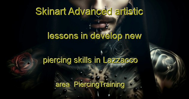Skinart Advanced artistic lessons in develop new piercing skills in Lazzacco area | PiercingTraining | PiercingClasses | SkinartTraining-Italy