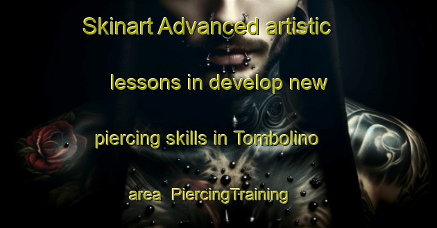 Skinart Advanced artistic lessons in develop new piercing skills in Tombolino area | PiercingTraining | PiercingClasses | SkinartTraining-Italy