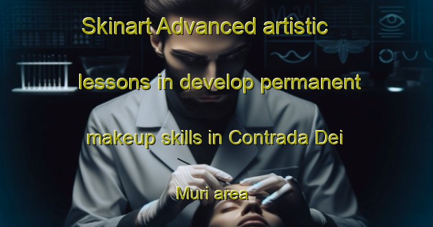 Skinart Advanced artistic lessons in develop permanent makeup skills in Contrada Dei Muri area | PermanentmakeupTraining | PermanentmakeupClasses | SkinartTraining-Italy