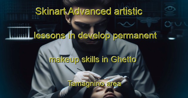 Skinart Advanced artistic lessons in develop permanent makeup skills in Ghetto Tamagnino area | PermanentmakeupTraining | PermanentmakeupClasses | SkinartTraining-Italy