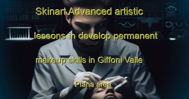 Skinart Advanced artistic lessons in develop permanent makeup skills in Giffoni Valle Piana area | PermanentmakeupTraining | PermanentmakeupClasses | SkinartTraining-Italy