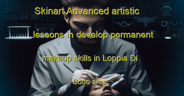 Skinart Advanced artistic lessons in develop permanent makeup skills in Loppia Di Sotto area | PermanentmakeupTraining | PermanentmakeupClasses | SkinartTraining-Italy