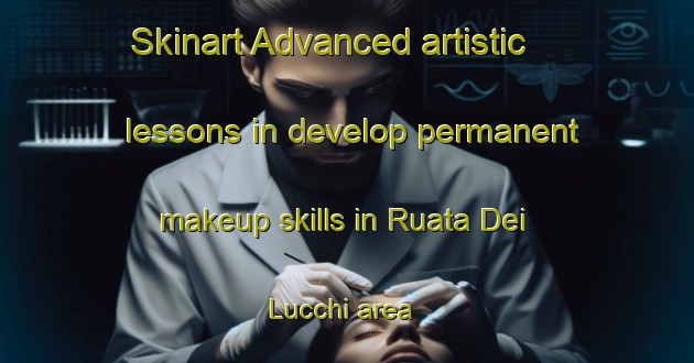 Skinart Advanced artistic lessons in develop permanent makeup skills in Ruata Dei Lucchi area | PermanentmakeupTraining | PermanentmakeupClasses | SkinartTraining-Italy