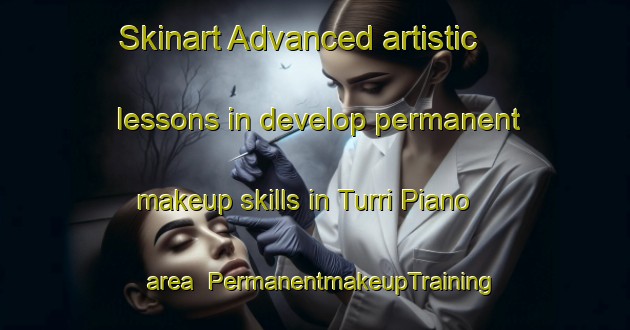 Skinart Advanced artistic lessons in develop permanent makeup skills in Turri Piano area | PermanentmakeupTraining | PermanentmakeupClasses | SkinartTraining-Italy