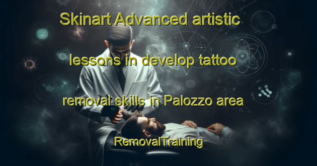 Skinart Advanced artistic lessons in develop tattoo removal skills in Palozzo area | RemovalTraining | RemovalClasses | SkinartTraining-Italy