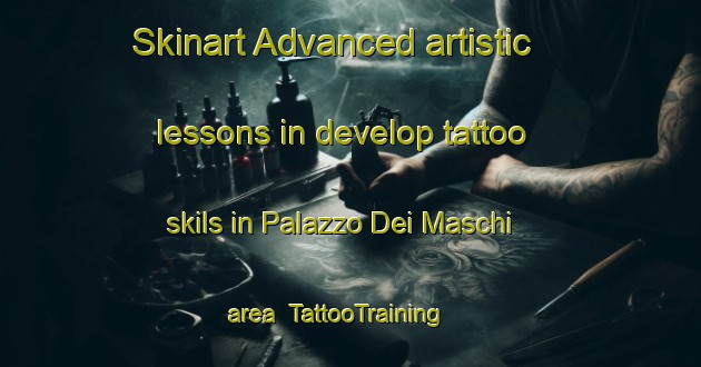 Skinart Advanced artistic lessons in develop tattoo skils in Palazzo Dei Maschi area | TattooTraining | TattooClasses | SkinartTraining-Italy