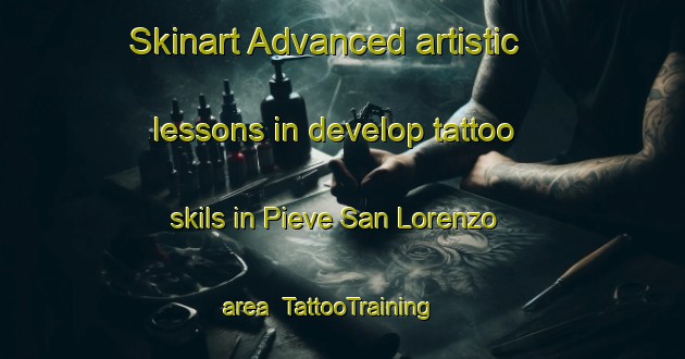 Skinart Advanced artistic lessons in develop tattoo skils in Pieve San Lorenzo area | TattooTraining | TattooClasses | SkinartTraining-Italy