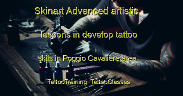 Skinart Advanced artistic lessons in develop tattoo skils in Poggio Cavaliere area | TattooTraining | TattooClasses | SkinartTraining-Italy